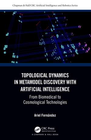 Topological Dynamics in Metamodel Discovery with Artificial Intelligence: From Biomedical to Cosmological Technologies de Ariel Fernández