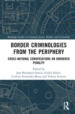 Border Criminologies From The Periphery: Cross-national Conversations on Bordered Penality de José A. Brandariz