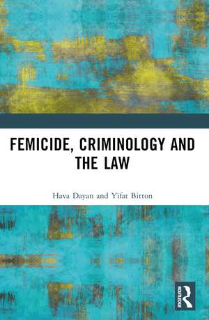 Femicide, Criminology and the Law de Hava Dayan