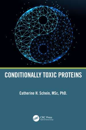 Conditionally Toxic Proteins de Catherine H. Schein