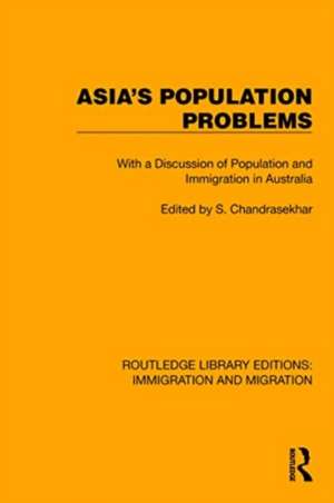 Asia's Population Problems: With a Discussion of Population and Immigration in Australia de S. Chandrasekhar