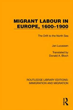 Migrant Labour in Europe, 1600–1900: The Drift to the North Sea de Jan Lucassen