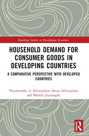 Household Demand for Consumer Goods in Developing Countries: A Comparative Perspective with Developed Countries de Eliyathamby A. Selvanathan