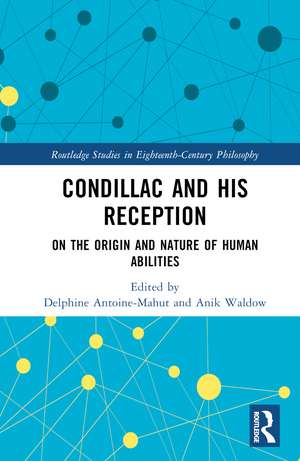 Condillac and His Reception: On the Origin and Nature of Human Abilities de Delphine Antoine-Mahut