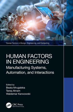 Human Factors in Engineering: Manufacturing Systems, Automation, and Interactions de Beata Mrugalska