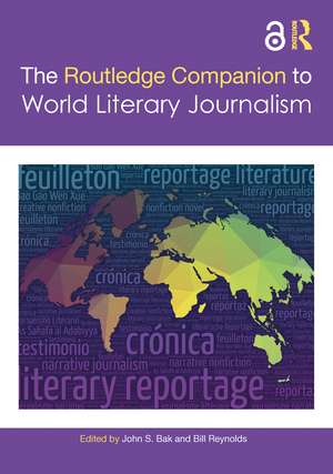 The Routledge Companion to World Literary Journalism de John S. Bak