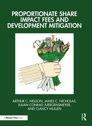 Proportionate Share Impact Fees and Development Mitigation de Arthur C. Nelson