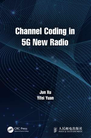 Channel Coding in 5G New Radio de Jun Xu