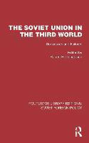 The Soviet Union in the Third World: Successes and Failures de Robert H. Donaldson