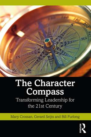 The Character Compass: Transforming Leadership for the 21st Century de Mary Crossan