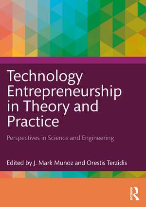 Technology Entrepreneurship in Theory and Practice: Perspectives in Science and Engineering de J. Mark Munoz