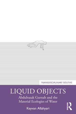 Liquid Objects: Abdulrazak Gurnah and the Material Ecologies of Water de Keyvan Allahyari