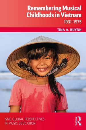 Remembering Musical Childhoods in Vietnam: 1931-1975 de Tina A. Huynh