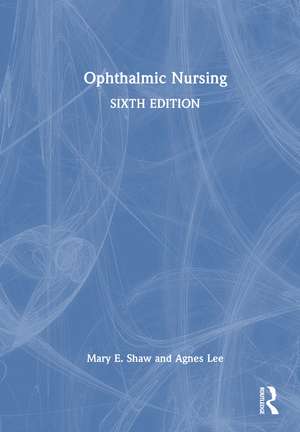 Ophthalmic Nursing de Mary E. Shaw