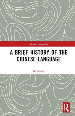 A Brief History of the Chinese Language de Xi Xiang