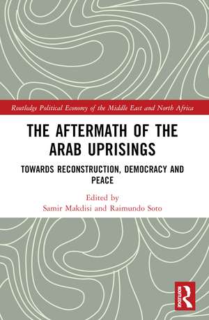 The Aftermath of the Arab Uprisings: Towards Reconstruction, Democracy and Peace de Samir Makdisi