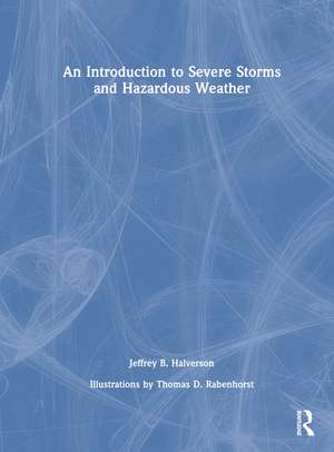 An Introduction to Severe Storms and Hazardous Weather de Jeffrey B. Halverson