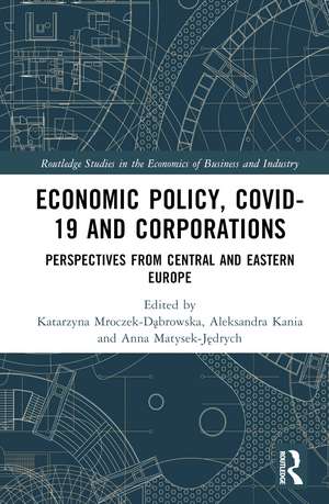 Economic Policy, COVID-19 and Corporations: Perspectives from Central and Eastern Europe de Katarzyna Mroczek-Dąbrowska