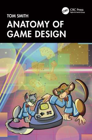 Anatomy of Game Design de Tom Smith