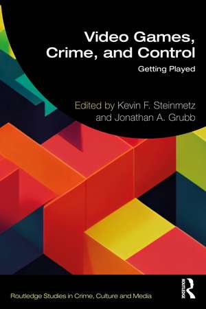 Video Games, Crime, and Control: Getting Played de Kevin F. Steinmetz