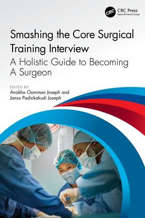 Smashing The Core Surgical Training Interview: A Holistic guide to becoming a surgeon de Anokha Joseph