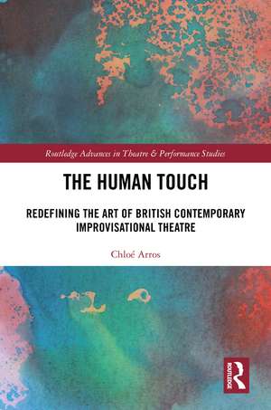 The Human Touch: Redefining the Art of British Contemporary Improvisational Theatre de Chloé Arros