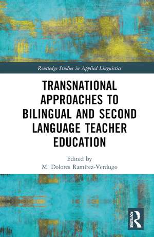 Transnational Approaches to Bilingual and Second Language Teacher Education de M. Dolores Ramírez-Verdugo