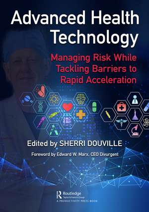 Advanced Health Technology: Managing Risk While Tackling Barriers to Rapid Acceleration de Sherri Douville