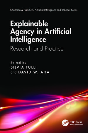 Explainable Agency in Artificial Intelligence: Research and Practice de Silvia Tulli