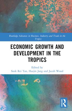 Economic Growth and Development in the Tropics de Sook Rei Tan