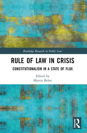 Rule of Law in Crisis: Constitutionalism in a State of Flux de Martin Belov