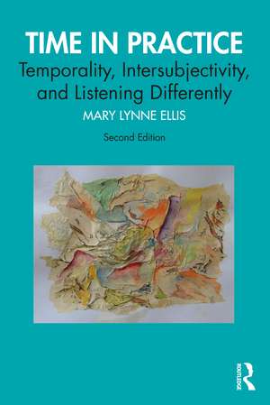 Time in Practice: Temporality, Intersubjectivity, and Listening Differently de Mary Lynne Ellis