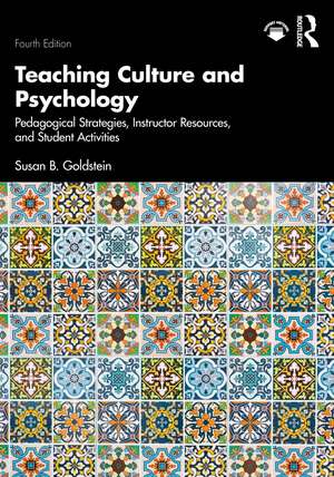 Teaching Culture and Psychology: Pedagogical Strategies, Instructor Resources, and Student Activities de Susan B. Goldstein