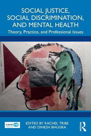 Social Justice, Social Discrimination, and Mental Health: Theory, Practice, and Professional Issues de Rachel Tribe