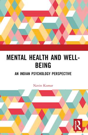 Mental Health and Well-being: An Indian Psychology Perspective de Navin Kumar