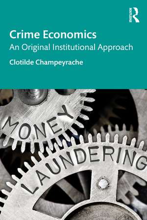 Crime Economics: An Original Institutional Approach de Clotilde Champeyrache