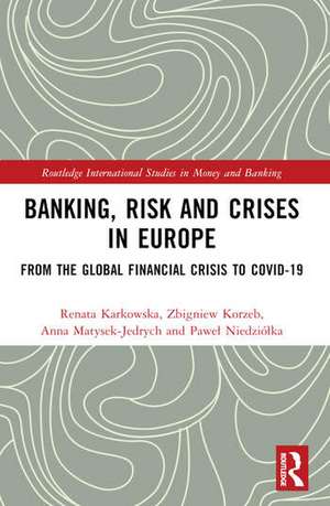 Banking, Risk and Crises in Europe de Anna Matysek-Jedrych