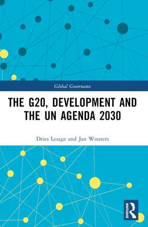 The G20, Development and the UN Agenda 2030 de Dries Lesage