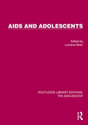 AIDS and Adolescents de Lorraine Sherr