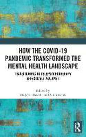 How the COVID-19 Pandemic Transformed the Mental Health Landscape: Transitioning to Telepsychotherapy Effectively, Volume I de Shigeru Iwakabe