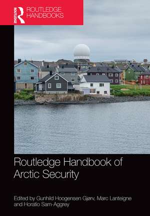 Routledge Handbook of Arctic Security de Gunhild Hoogensen Gjørv