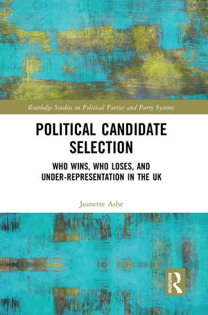 Political Candidate Selection: Who Wins, Who Loses, and Under-Representation in the UK de Jeanette Ashe