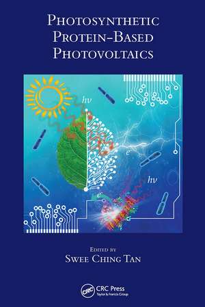 Photosynthetic Protein-Based Photovoltaics de Swee Ching Tan