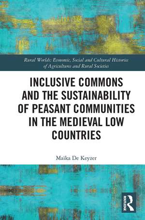 Inclusive Commons and the Sustainability of Peasant Communities in the Medieval Low Countries de Maïka De Keyzer