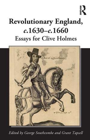 Revolutionary England, c.1630-c.1660: Essays for Clive Holmes de George Southcombe