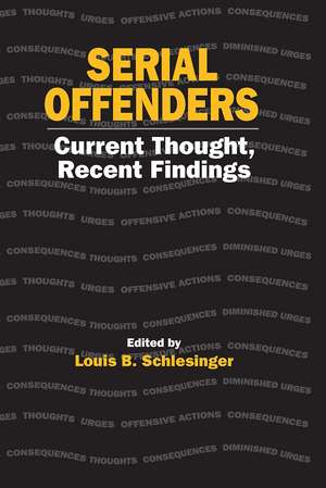 Serial Offenders: Current Thought, Recent Findings de Louis B. Schlesinger