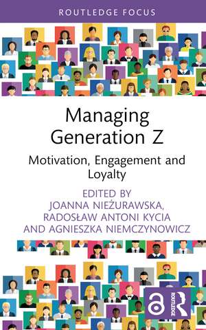 Managing Generation Z: Motivation, Engagement and Loyalty de Agnieszka Niemczynowicz