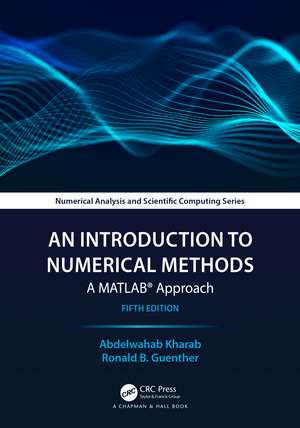 An Introduction to Numerical Methods: A MATLAB® Approach de Abdelwahab Kharab