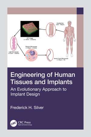 Engineering of Human Tissues and Implants: An Evolutionary Approach to Implant Design de Frederick H. Silver