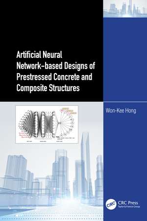 Artificial Neural Network-based Designs of Prestressed Concrete and Composite Structures de Won‐Kee Hong